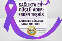 GÜL-AY-DER’den Hayati Uyarı: Kanserle Mücadelede En Güçlü Adım Erken Teşhis