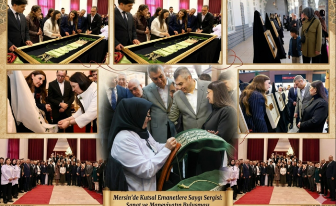 Mersin'de Manevi Miras Sanatla Buluştu: "Kutsal Emanetlere Saygı" Sergisine Büyük İlgi