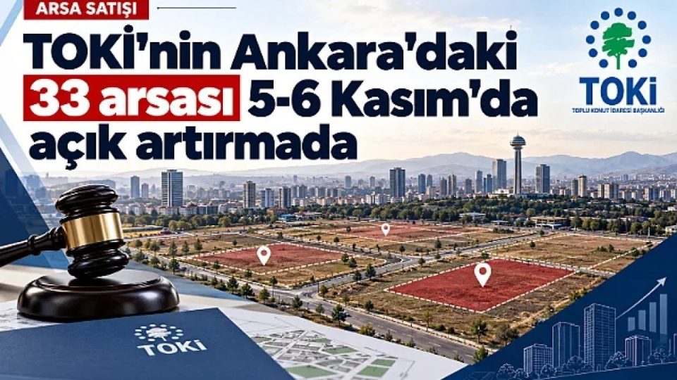 Ankara'nın 7 İlçesinde Toplam 309 Bin Metrekarelik 33 Taşınmaz Açık Artırmayla Satışa Çıkıyor